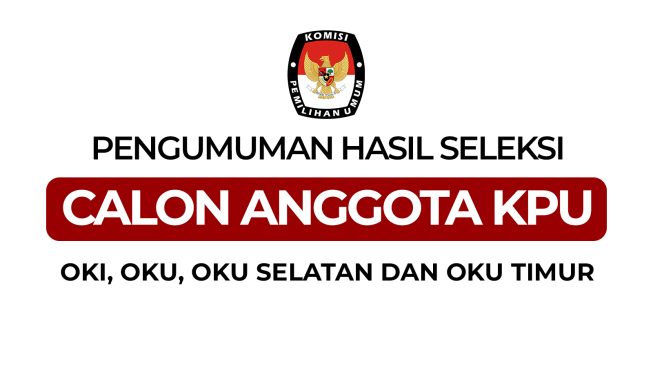 10 Besar Calon Anggota KPU OKI, OKU, OKU Selatan dan OKU Timur 10 Besar Calon Anggota KPU OKI, OKU, OKU Selatan dan OKU Timur